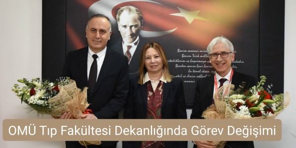 OMÜ Tıp Fakültesi Dekanlığında Görev Değişimi